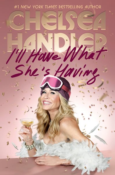 Cover art for I'll have what she's having / Chelsea Handler.