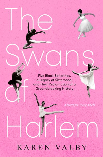 Cover art for The swans of Harlem : five Black ballerinas