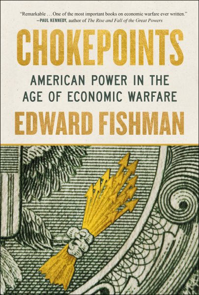 Cover art for Chokepoints: American Power in the Age of Economic Warfare