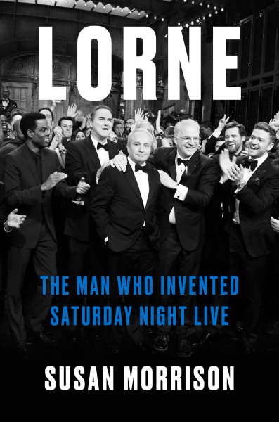 Cover art for Lorne : the man who invented Saturday Night Live / by Susan Morrison.