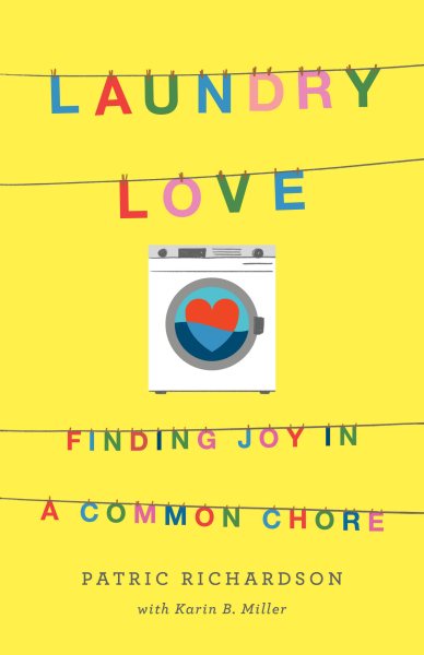 Cover art for Laundry love : finding joy in a common chore / Patric Richardson with Karin B. Miller.