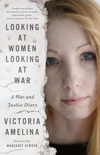 Cover art for Looking at women looking at war : a war and justice diary / Victoria Amelina.