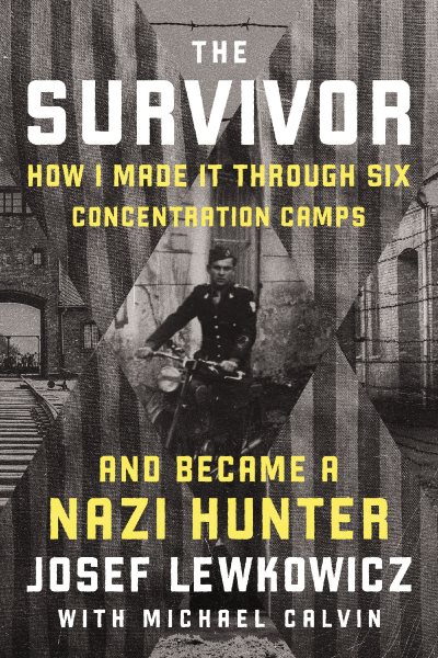 Cover art for The survivor : how I made it through six concentration camps and became a Nazi hunter / Josef Lewkowicz with Michael Calvin.