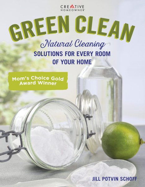 Cover art for Green clean : natural cleaning solutions for every room of your home / Jill Potvin Schoff.