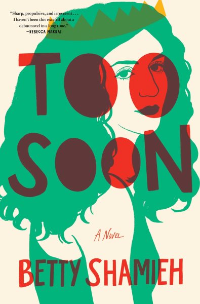 Cover art for Too soon : a novel / Betty Shamieh.