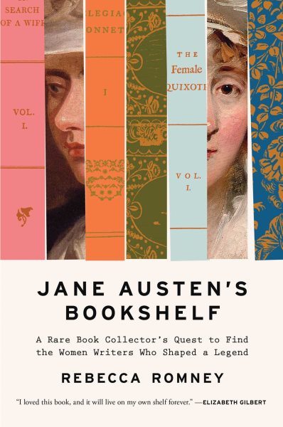 Cover art for Jane Austen's bookshelf : a rare book collector's quest to find the women writers who shaped a legend / Rebecca Romney.