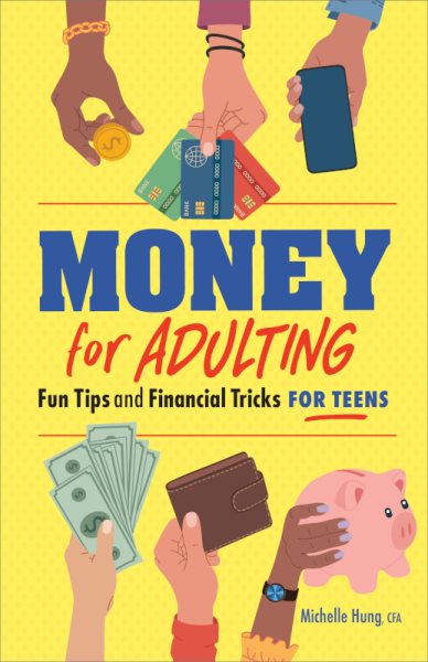 Cover art for Money for adulting : fun tips and financial tricks for teens / Michelle Hung