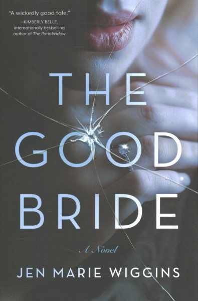 Cover art for The good bride : a novel / Jen Marie Wiggins.