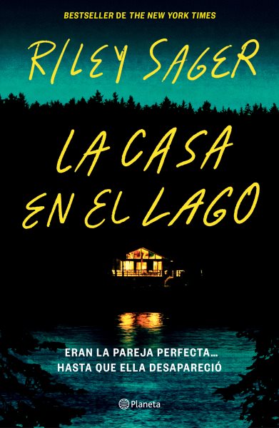 Cover art for La casa en el lago / Riley Sager   traducido por: Yara Trevethan Gaxiola.