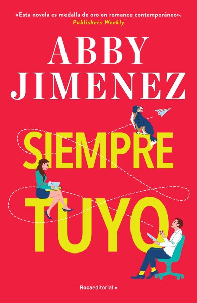 Cover art for Siempre tuyo / Abby Jimenez   traducción de Ana Isabel Domínguez Palomo y M.a del Mar Rodriguez Barrena.