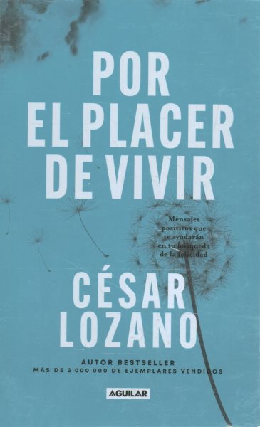 Cover art for Por el placer de vivir : mensajes positivos que te ayudarán en tu busqueda de la felicidad / César Lozano.