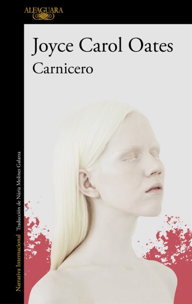 Cover art for Carnicero / Joyce Carol Oates   traducc̤in de Nria Molines Galarza.