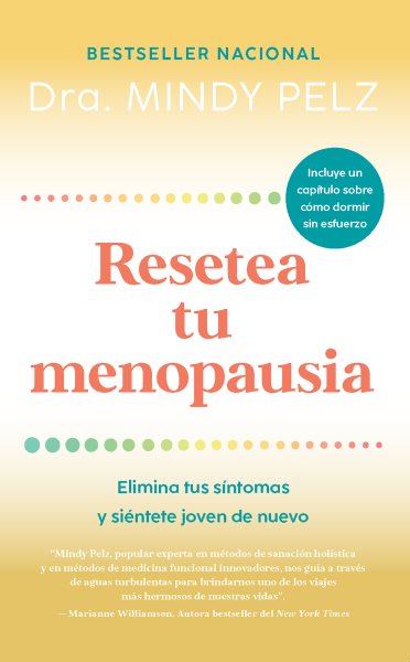 Cover art for Resetea tu menopausia : despídete de tus síntomas y siéntete de nuevo como tu yo más joven / Dra. Mindy Pelz   traducción de Mariana Azpurua.