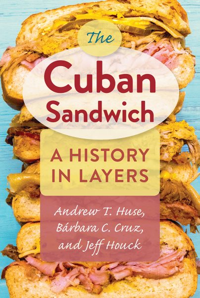 Cover art for The Cuban sandwich : a history in layers / Andrew T. Huse
