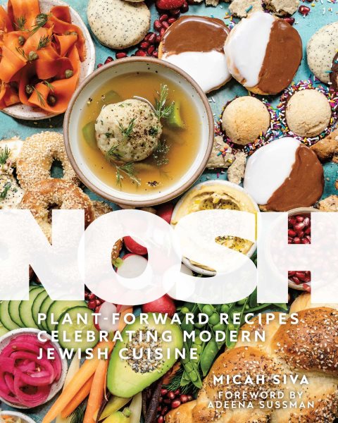 Cover art for Nosh : plant-forward recipes celebrating modern Jewish cuisine / Micah Siva   [foreword by Adeena Sussman].