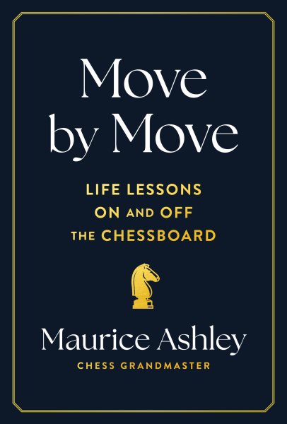 Cover art for Move by move : life lessons on and off the chessboard / Maurice Ashley