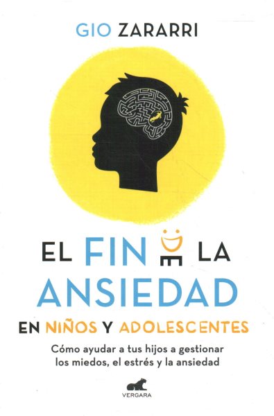 Cover art for El fin de la ansiedad en niños y adolescentes : cómo ayudar a tus hijos a gestionar los miedos