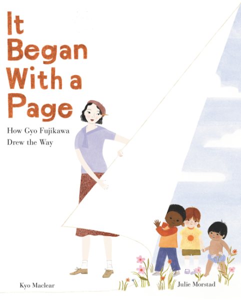 Cover art for It began with a page : how Gyo Fujikawa drew the way / words by Kyo Maclear   pictures by Julie Morstad.