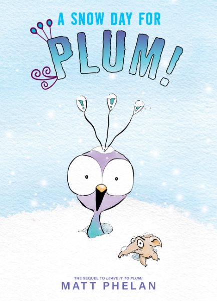 Cover art for A snow day for Plum! / Matt Phelan.