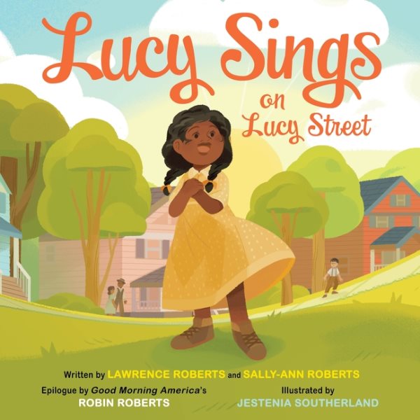 Cover art for Lucy sings on Lucy Street / written by Lawrence Roberts and Sally-Ann Roberts   illustrated by Jestenia Southerland   epilogue by Robin Roberts.