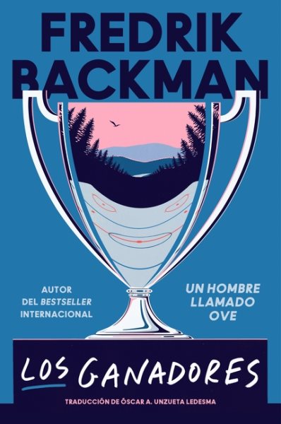 Cover art for Los ganadores / Fredrik Backman   traducción de Óscar A. Unzueta Ledesma.