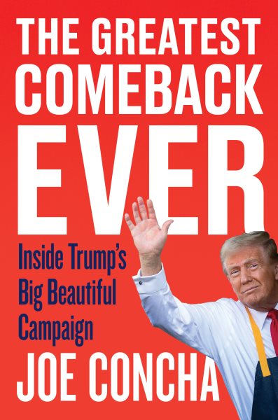 Cover art for The greatest comeback ever [electronic resource] : inside Trump's big beautiful campaign / Joe Concha.