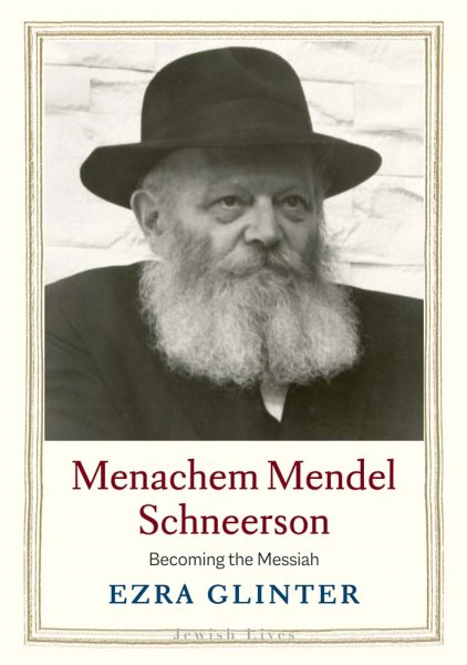 Cover art for Menachem Mendel Schneerson : becoming the Messiah / Ezra Glinter.