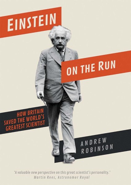 Cover art for Einstein on the run : how Britain saved the world's greatest scientist / Andrew Robinson.