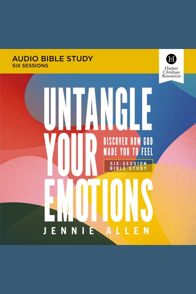 Cover art for Untangle Your Emotions : The Wild Emotions We Feel and a Simple Plan to Heal [electronic resource] / Jennie Allen.