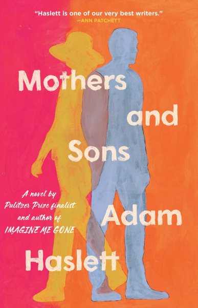 Cover art for Mothers and sons : a novel / Adam Haslett.