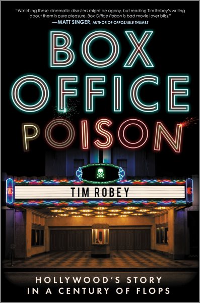 Cover art for Box Office Poison : Hollywood's Story in a Century of Flops [electronic resource] / Tim Robey.