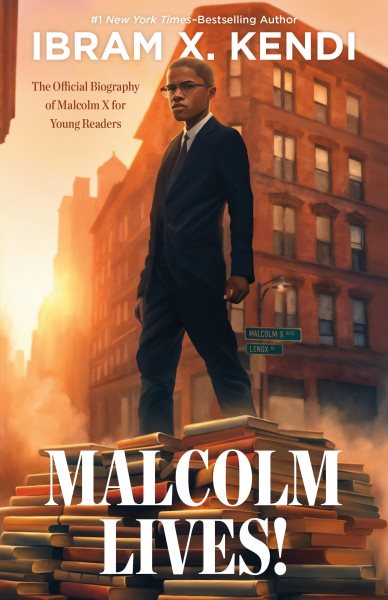 Cover art for Malcolm lives! : the official biography of Malcolm X for young readers / Ibram X. Kendi.