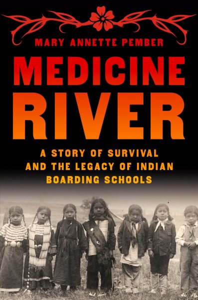 Cover art for Medicine River [electronic resource] : a story of survival and the legacy of Indian boarding schools / Mary Annette Pember.
