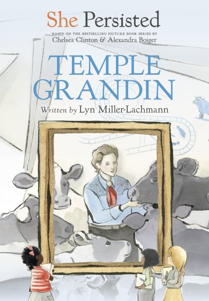 Cover art for Temple Grandin / written by Lyn Miller-Lachmann   interior illustrations by Gillian Flint.