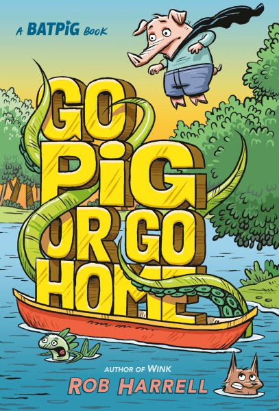 Cover art for Go pig or go home : a Batpig book / Rob Harrell.
