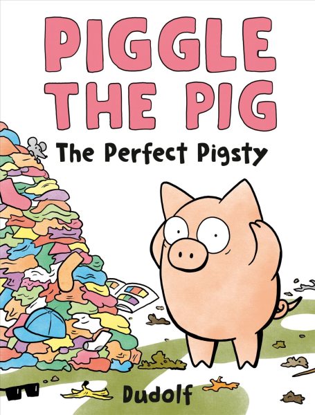 Cover art for Piggle the pig : the perfect pigsty / Dudolf.
