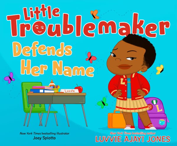Cover art for Little troublemaker defends her name / Luvvie Ajayi Jones   illustrated by Joey Spiotto.