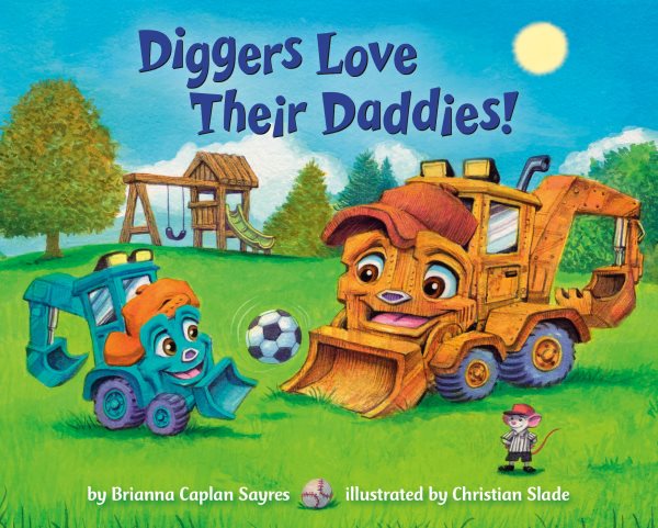 Cover art for Diggers love their daddies! [BOARD BOOK] / by Brianna Caplan Sayres   illustrated by Christian Slade.