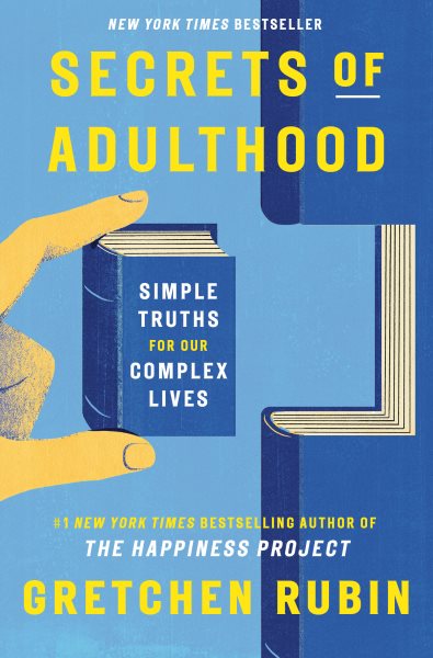 Cover art for Secrets of adulthood [electronic resource] : simple truths for our complex lives / Gretchen Rubin.