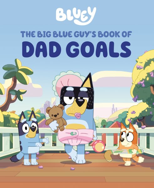 Cover art for Bluey : the big blue guy's book of dad goals.