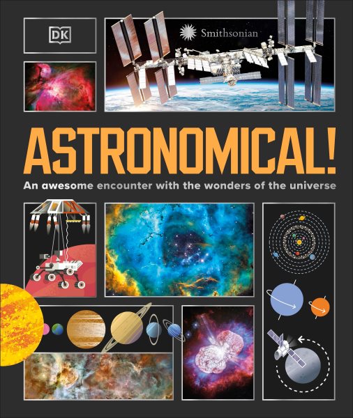 Cover art for Astronomical! : an awesome encounter with the wonders of the universe / authors