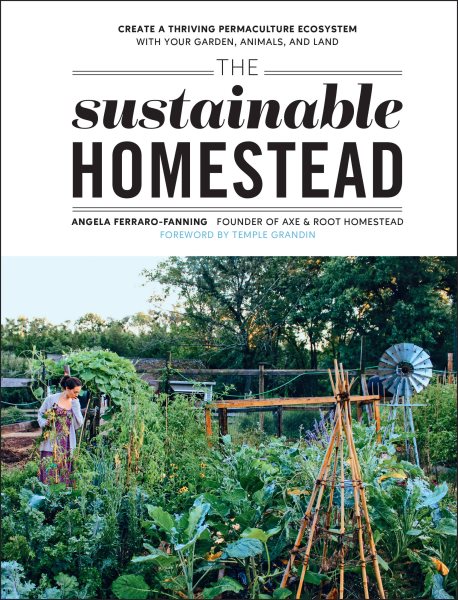 Cover art for The sustainable homestead : create a thriving permaculture ecosystem with your garden