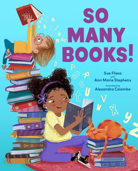 Cover art for So many books! / Sue Fliess and Ann Marie Stephens   illustrated by Alexandra Colombo.