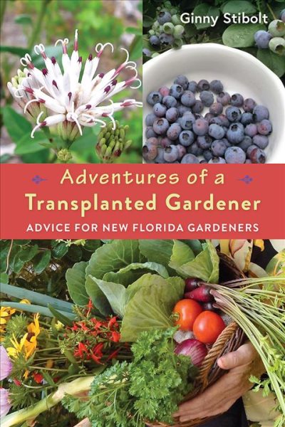 Cover art for Adventures of a transplanted gardener : advice for new Florida gardeners / Ginny Stibolt.