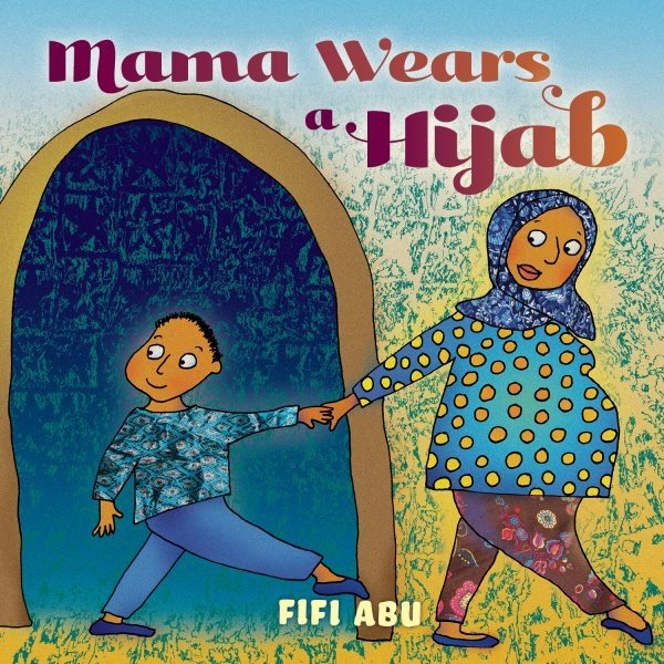 Cover art for Mama wears a hijab / Fifi Abu.