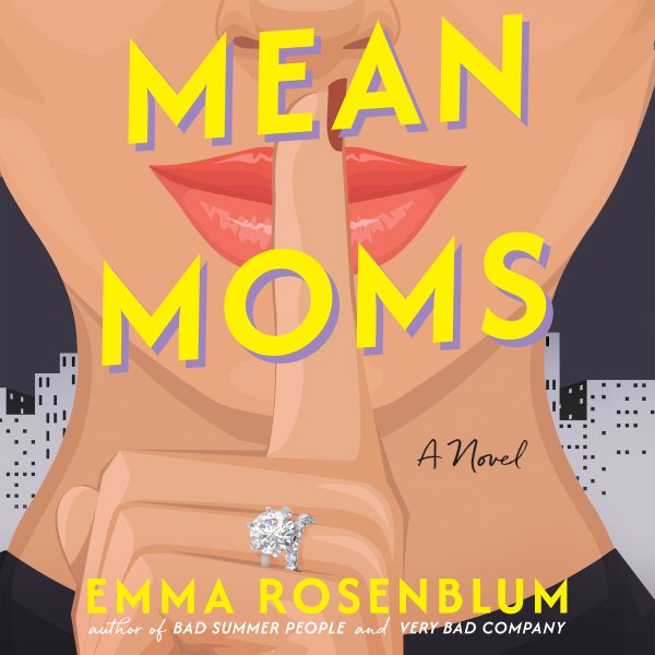 Cover art for Mean moms [electronic resource] : a novel / Emma Rosenblum.