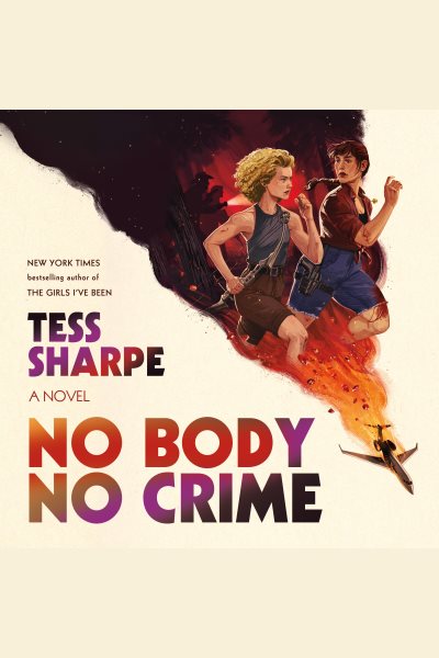 Cover art for No body no crime [electronic resource] : a novel / Tess Sharpe.