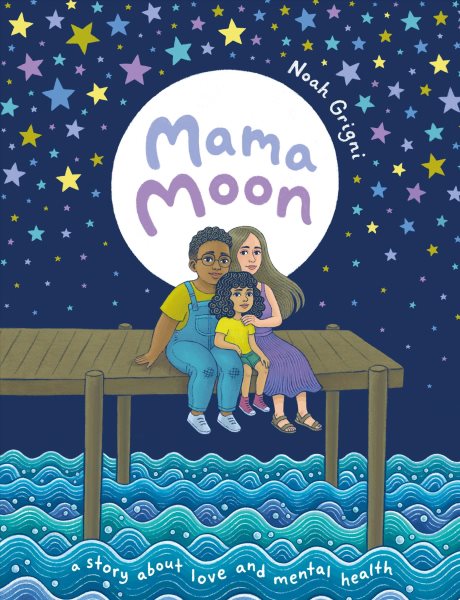 Cover art for Mama moon : a story about love and mental health / by Noah Grigni.