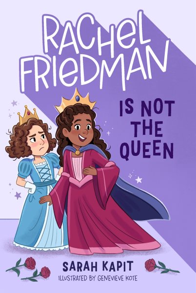 Cover art for Rachel Friedman is not the queen / Sarah Kapit   illustrated by Genevieve Kote.
