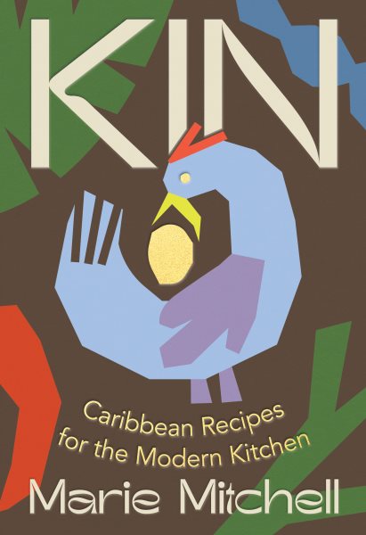 Cover art for Kin : Caribbean recipes for the modern kitchen / Marie Mitchell   photography by Christian Cassiel   [illustrations by Emma Hall].